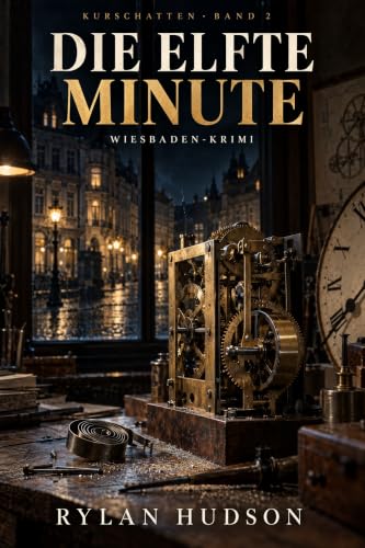 Die elfte Minute: Ein Wiesbaden-Kriminalroman (Kurschatten 2)